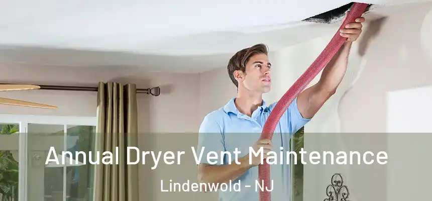  Annual Dryer Vent Maintenance Lindenwold - NJ