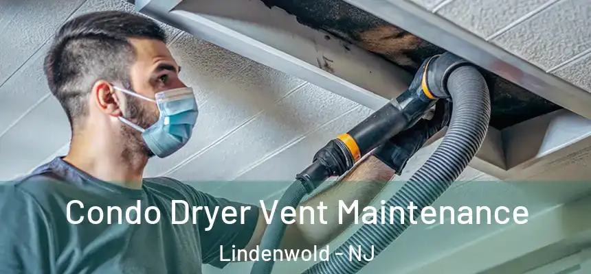  Condo Dryer Vent Maintenance Lindenwold - NJ