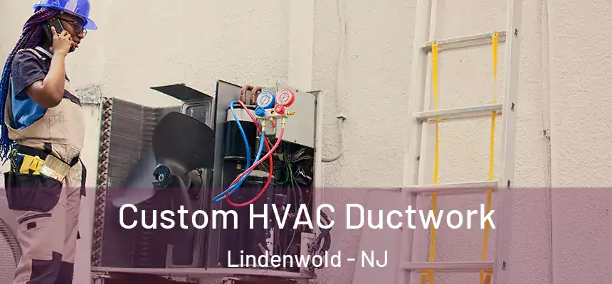  Custom HVAC Ductwork Lindenwold - NJ