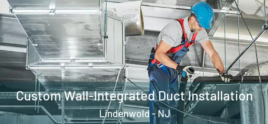  Custom Wall-Integrated Duct Installation Lindenwold - NJ