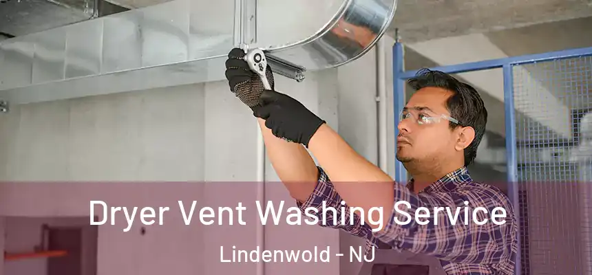  Dryer Vent Washing Service Lindenwold - NJ