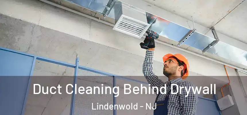  Duct Cleaning Behind Drywall Lindenwold - NJ