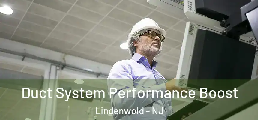  Duct System Performance Boost Lindenwold - NJ