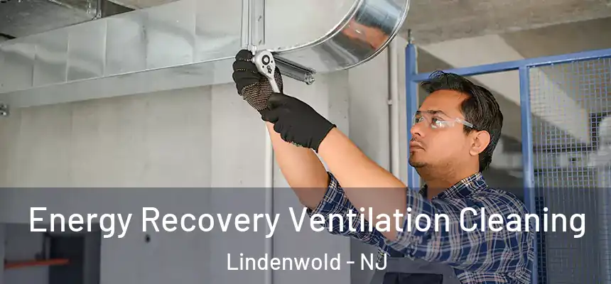  Energy Recovery Ventilation Cleaning Lindenwold - NJ