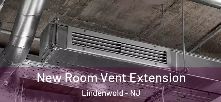  New Room Vent Extension Lindenwold - NJ