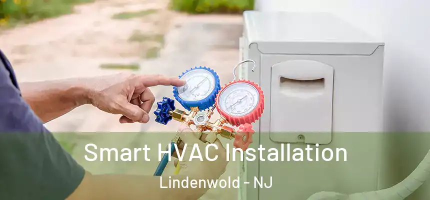  Smart HVAC Installation Lindenwold - NJ